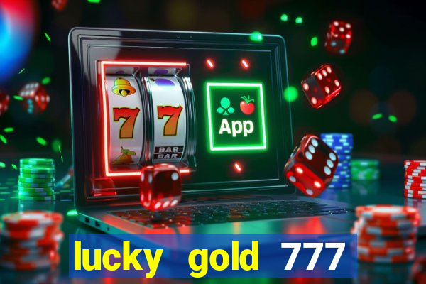 lucky gold 777 paga mesmo